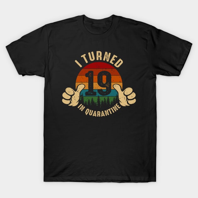 I Turned 19 In Quarantine T-Shirt by Marang